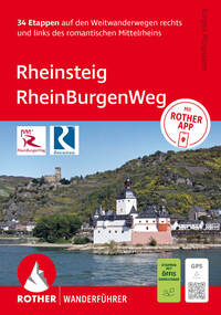 ROTHER Wanderführer Rheinsteig - RheinBurgenWeg. 34 Etappen auf den Weitwanderwegen rechts und links des romantischen Mittelrheins