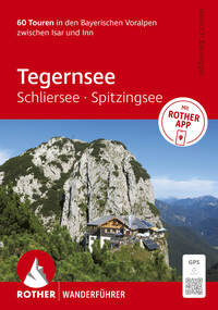 ROTHER Wanderführer Tegernsee, Schliersee, Spitzingsee. 60 Touren in den Bayerischen Voralpen zwischen Isar und Inn