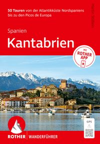 ROTHER Wanderführer Spanien: Kantabrien. 50 Touren von der Atlantikküste bis zu den Picos de Europa