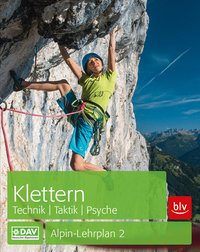 Alpin-Lehrplan 2: Klettern - Technik, Taktik, Psyche