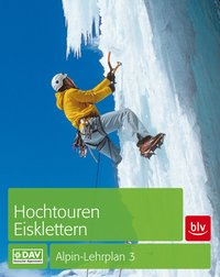 Alpin-Lehrplan 3: Hochtouren - Eisklettern