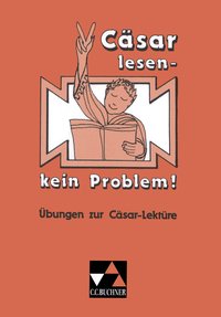 Einzellektüren Latein / Cäsar lesen – kein Problem!