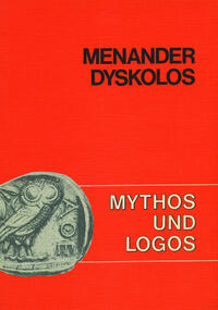 Mythos und Logos. Lernzielorientierte griechische Texte / Menander, Dyskolos