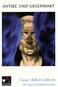 Antike und Gegenwart / Caesar, Bellum Gallicum