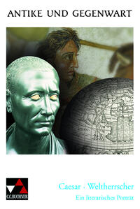 Antike und Gegenwart / Caesar – Weltherrscher
