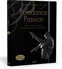 Poledance Passion - Technik, Training, Leidenschaft