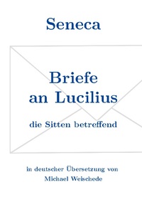 Seneca - Briefe an Lucilius