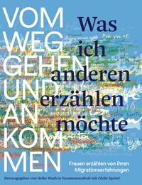 Was ich anderen erzählen möchte vom Weggehen und Ankommen