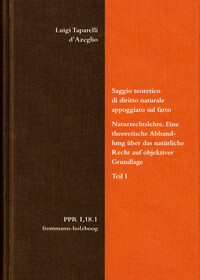 Luigi Taparelli d’Azeglio: Saggio teoretico di diritto naturale appoggiato sul fatto. Naturrechtslehre. Eine theoretische Abhandlung über das natürliche Recht auf objektiver Grundlage. Teil I