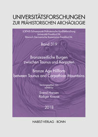 Bronzezeitliche Burgen zwischen Taunus und Karpaten | Bronze Age Hillforts between Taunus and Carpathian Mountains