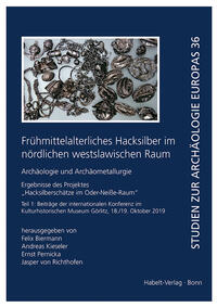 Frühmittelalterliches Hacksilber im nördlichen westslawischen Raum. Archäologie und Archäometallurgie