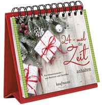 24-mal die Zeit anhalten. Ein Adventskalender zum Besinnen und Genießen