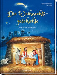 Die Weihnachtsgeschichte - Ein Adventskalenderbuch