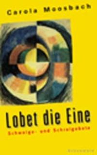 Lobet die Eine