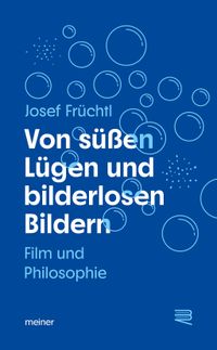 Von süßen Lügen und bilderlosen Bildern