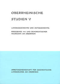 Landesgeschichte und Zeitgeschichte: Kriegsende und demokratischer Neubeginn am Oberrhein