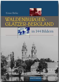 Waldenburger-Glatzer-Bergland in 144 Bildern