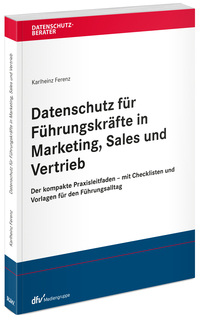 Datenschutz für Führungskräfte in Marketing, Sales und Vertrieb