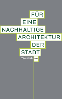 Für eine nachhaltige Architektur der Stadt