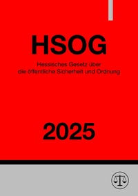 Hessisches Gesetz über die öffentliche Sicherheit und Ordnung - HSOG 2025