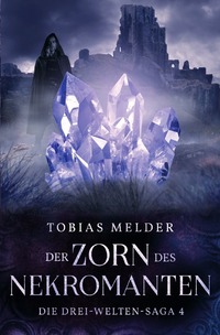 Die Drei-Welten-Saga / Der Zorn des Nekromanten