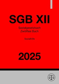Sozialgesetzbuch - Zwölftes Buch - Sozialhilfe - SGB XII 2025