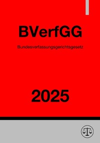 Bundesverfassungsgerichtsgesetz - BVerfGG 2025