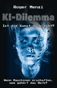 KI-Dilemma, ist die Kunst noch echt? Wenn Maschinen erschaffen, wem gehört das Werk?