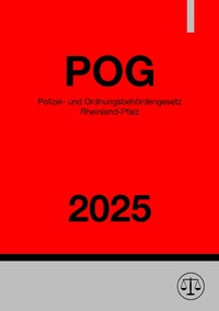 Polizei- und Ordnungsbehördengesetz Rheinland-Pfalz - POG RLP 2025