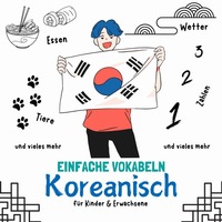 Einfache Vokabeln Koreanisch - für Kinder & Erwachsene