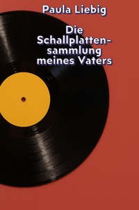 Die Schallplattensammlung meines Vaters