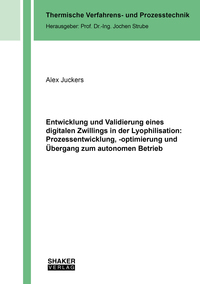 Entwicklung und Validierung eines digitalen Zwillings in der Lyophilisation: Prozessentwicklung, -optimierung und Übergang zum autonomen Betrieb