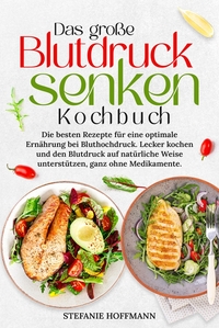 Das große Blutdruck senken Kochbuch