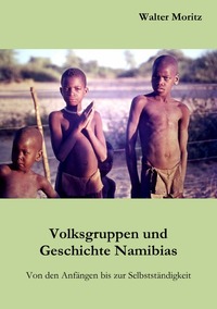 Aus alten Tagen in Südwest / Volksgruppen und Geschichte Namibias