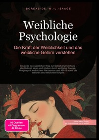 Weiblichkeit (DE) / Weibliche Psychologie: Die Kraft der Weiblichkeit und das weibliche Gehirn verstehen