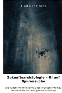 Zukunftsarchäologie – KI auf Spurensuche
