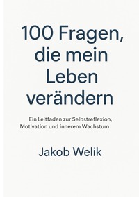 100 Fragen, die mein Leben verändern