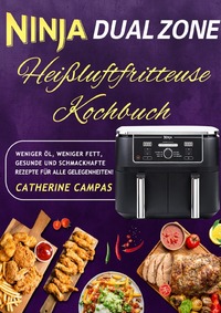 Ninja Dual Zone Heißluftfritteuse Kochbuch