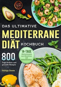 Das ultimative Mediterrane-Diät Kochbuch