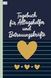 Tagebuch für Alltagshelfer und Betreuungskräfte