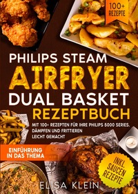 Philips Steam Airfryer Dual Basket Rezeptbuch