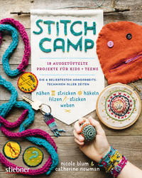 Stitch Camp – 18 ausgetüftelte Projekte für Kids + Teens