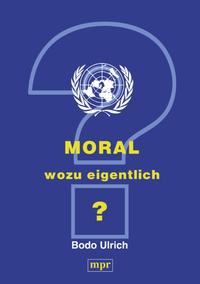 Moral - wozu eigentlich?