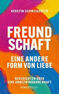 Freundschaft – Eine andere Form von Liebe