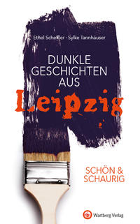 SCHÖN & SCHAURIG – Dunkle Geschichten aus Leipzig