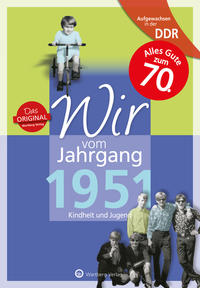 Aufgewachsen in der DDR - Wir vom Jahrgang 1951 - Kindheit und Jugend