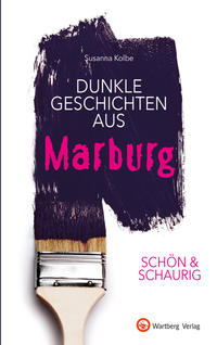 SCHÖN & SCHAURIG - Dunkle Geschichten aus Marburg