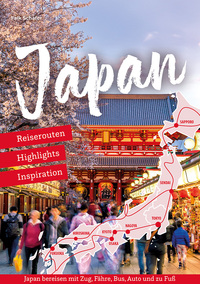 Reiseführer Japan – Reiserouten, Highlights, Inspiration