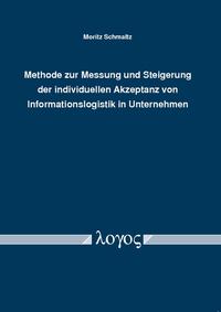 Methode zur Messung und Steigerung der individuellen Akzeptanz von Informationslogistik in Unternehmen