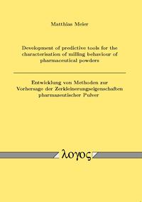 Development of predictive tools for the characterisation of milling behaviour of pharmaceutical powders / Entwicklung von Methoden zur Vorhersage der Zerkleinerungseigenschaften pharmazeutischer Pulver